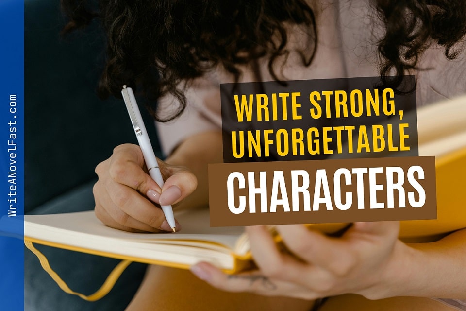 How to Write Strong Characters That Stay With Readers Forever